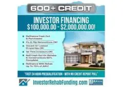 600+ CREDIT - INVESTOR PURCHASE & CASH OUT REFINANCE $100K TO $2MILLION!