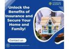 Unlock the Benefits of Insurance and Secure Your Home and Family! 