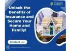 Unlock the Benefits of Insurance and Secure Your Home and Family!