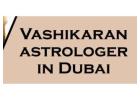 Vashikaran Astrologer in Dubai 
