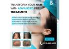 Transform Your Hair with Advanced PRP Treatment