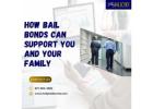 How Bail Bonds Can Support You and Your Family