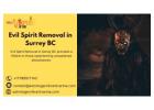 Evil Spirit Removal in Surrey BC: Restore Peace and Balance