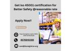 Get iso 45001 certification for Better Safety @reasonable rate