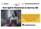 Evil Spirit Removal in Surrey BC: Restore Peace and Harmony