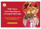 Possibilities of love or arranged marriage