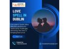 Love Spell in Dublin: Transform Your Love Life