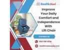 Improve Your Daily Comfort and Independence With Lift Chair