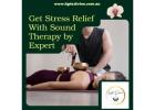 Get Stress Relief With Sound Therapy by Expert