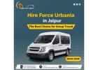 Rent Force Urbania in Jaipur for Group Travel and Tours