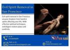 Protect Your Life with Evil Spirit Removal in San Francisco