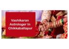 Vashikaran Astrologer in Chikkaballapur