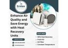 Enhance Air Quality and Save Energy with Heat Recovery Units