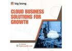 Big Bang’s Cloud Business Solutions for Growth