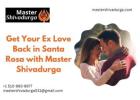 Get Your Ex Love Back in Santa Rosa with Master Shivadurga