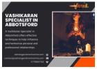 Vashikaran Specialist in Abbotsford for Love and Relationship Solutions