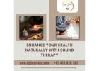 Enhance Your Health Naturally with Sound Therapy