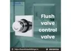 Flush Valve Control Valve