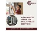 Your Trusted Choice for Quality Glass Solutions