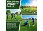 Quality and Experience Make This the Best Turf Ground Development Company in Delhi