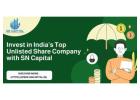 Invest in India’s Top Unlisted Share Company with SN Capital