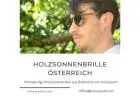 Stylische Holzsonnenbrille Österreich entdecken