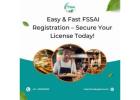 Easy & Fast FSSAI Registration – Secure Your License Today!