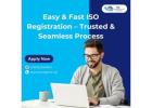 Easy & Fast ISO Registration – Trusted & Seamless Process