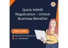 Quick MSME Registration – Unlock Business Benefits!