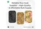 Reliable Rice Husk Supplier – High-Quality & Affordable Bulk Supply