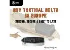Buy Tactical Belts in Europe – Strong, Secure & Built to Last