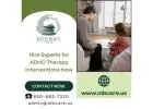 Hire Experts for ADHD Therapy Interventions Now