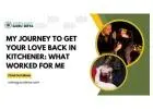 My Journey to Get Your Love Back in Kitchener: What Worked for Me