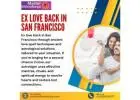 Ex Love Back in San Francisco – Reignite the Flame with Powerful Astrology