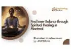 Find Inner Balance through Spiritual Healing in Montreal