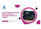 Invest Wisely in Unlisted Shares with Best Financial Advisor SN Capital