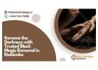 Remove the Darkness with Trusted Black Magic Removal in Etobicoke