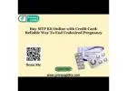Buy MTP Kit Online with Credit Card: Reliable Way To End Undesired Pregnancy
