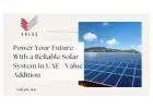 Power Your Future With a Reliable Solar System In UAE - Value Addition