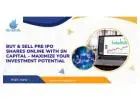 Buy & Sell Pre IPO Shares Online with SN Capital – Maximize Your Investment Potential