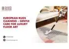 European Rugs Cleaning – Gentle Care for Luxury Floor Art