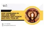 Love Vashikaran in San Jose: Bring Harmony and Passion Back Into Your Life