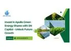 Invest in Apollo Green Energy Shares with SN Capital – Unlock Future Growth