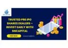 Trusted Pre IPO Shares Dealers – Invest Early with SNCapital