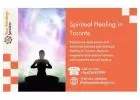 Spiritual Healing in Toronto: Get Your Energy and Inner Peace Back with a Skilled Healer