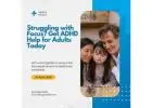 Struggling with Focus? Get ADHD Help for Adults Today