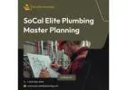 Plumbing Master Planning | SoCal Elite Plumbing