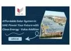 Affordable Solar System in UAE: Power Your Future with Clean Energy - Value Addition