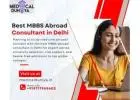 Best MBBS Abroad Consultant in Delhi - Your Reliable Partner for International Medical Studies