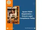 Quick FSSAI Registration – Ensure Legal Compliance Today
